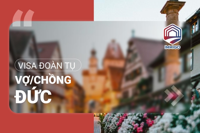 Hướng dẫn chi tiết thủ tục xin visa bảo lãnh vợ chồng Đức