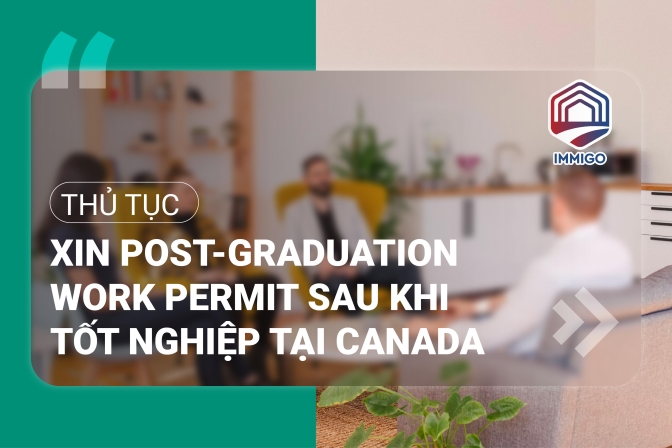 Hướng dẫn chi tiết thủ tục xin giấy phép lao động sau tốt nghiệp - Post-graduation work permit Canada