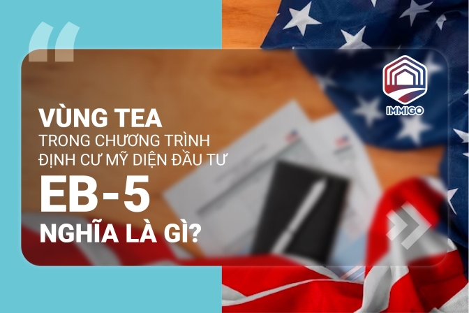 Vùng tea là gì? Tại sao cần quan tâm vùng tea khi đầu tư EB5