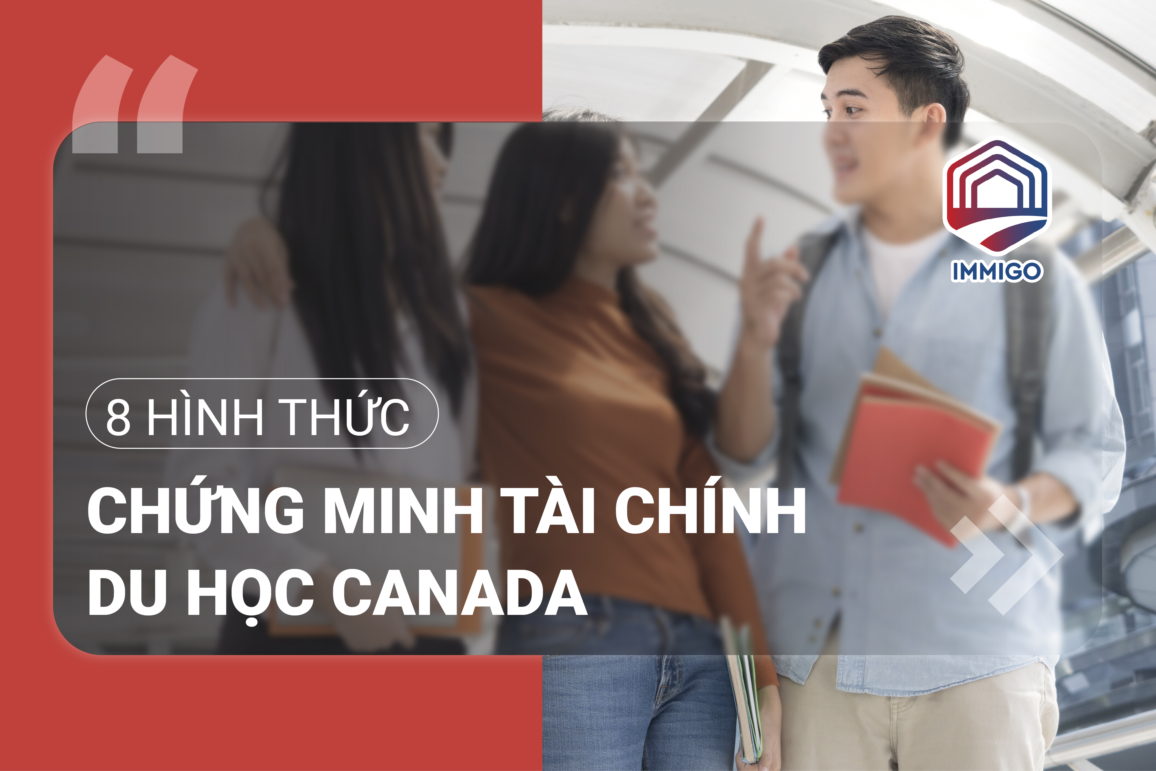 08 hình thức chứng minh tài chính khi xin Visa du học Canada 2024
