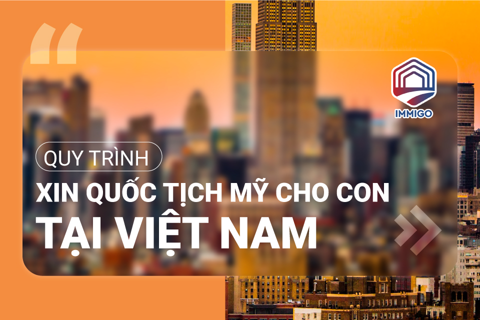 Xin quốc tịch Mỹ cho con thông qua CRBA