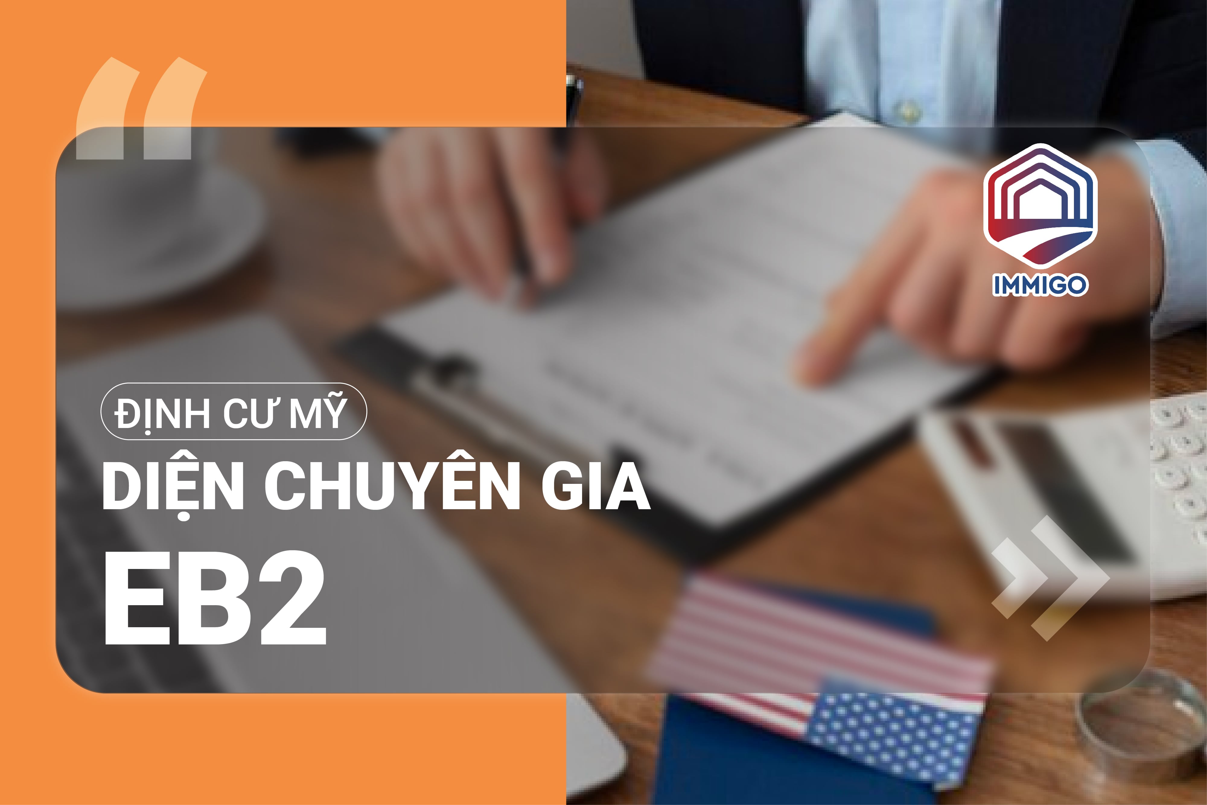 Tìm hiểu về thị thực định cư EB-2: Chuyên gia có bằng cấp, hướng dẫn chi tiết thủ tục làm Visa EB-2