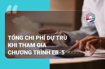 Tổng chi phí EB-5 nhà đầu tư cần biết trước khi nộp đơn